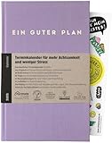 Ein guter Plan 2025 – Ganzheitlicher Terminkalender für mehr Achtsamkeit und weniger Stress – Nachhaltiger Wochenplaner mit 56 Achtsamkeitstipps und Zitaten fernab von Kitsch (Lavendel 2025)