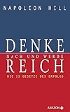 Denke nach und werde reich: Die 13 Gesetze des Erfolgs - Der Weltbestseller – Das Original seit über 50 Jahren. Die deutsche Ausgabe von Think and Grow Rich