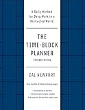 The Time-Block Planner (Second Edition): A Daily Method for Deep Work in a Distracted World