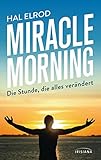 Miracle Morning: Die Stunde, die alles verändert