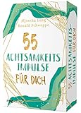 55 Achtsamkeitsimpulse für dich: Das Kartendeck für mehr innere Ruhe, Stressabbau, Glück, Dankbarkeit und Selbstliebe