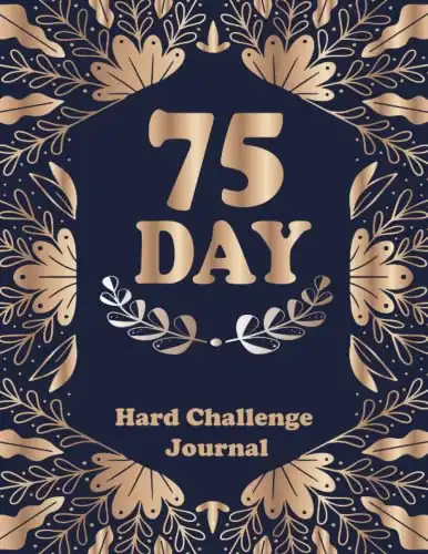 75 Day Hard Challenge Journal: The Best Of Me, Become The Best Version of Yourself, Fitness Planner, Daily Workbook with Checklist, Workout Tracker & Gym Logbook for Women and men